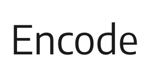 Encode
